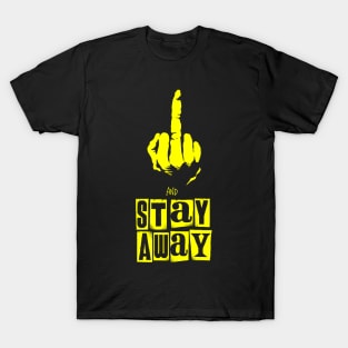 Fuck Off and Stay Away (yellow version) T-Shirt